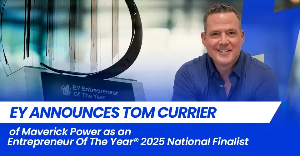 EY names Maverick Power CEO Tom Currier a 2025 National Finalist for Entrepreneur Of The Year®, recognizing leadership, innovation, and impact in critical power infrastructure.
